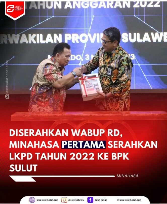 
 Minahasa Kian Hebat, Jadi Kabupaten Pertama di Sulut yang Serahkan LKPD Tahun 2022 ke BPK Sulut 