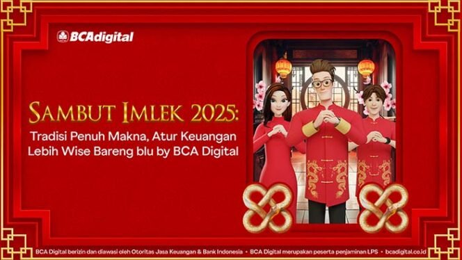 
Sambut Imlek 2025 : Tradisi Penuh Makna, Atur Keuangan Lebih Wise Bareng Blu by BCA Digital