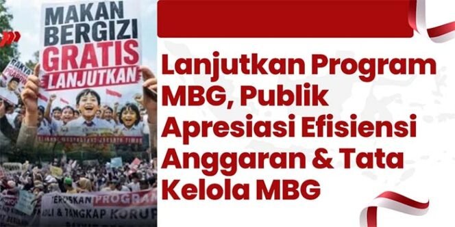
Lanjutkan Program MBG, Publik Apresiasi Efisiensi Anggaran dan Tata Kelola MBG